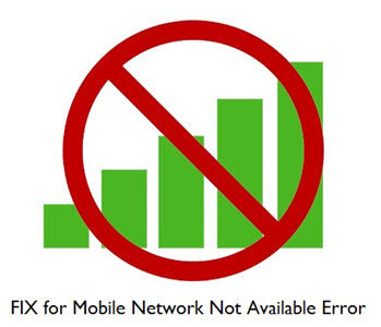 How to Fix Mobile Network Not Available Error for your Phone